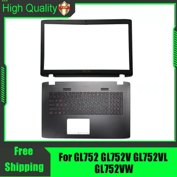 Для Ноутбука ASUS GL752 GL752V GL752VL GL752VW ЖК Передняя Рамка Подставка для Рук с Клавиатурой Сменный Чехол Корпус